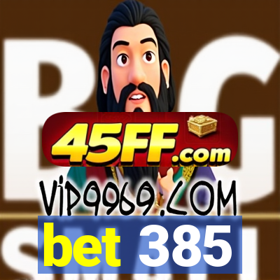 bet 385